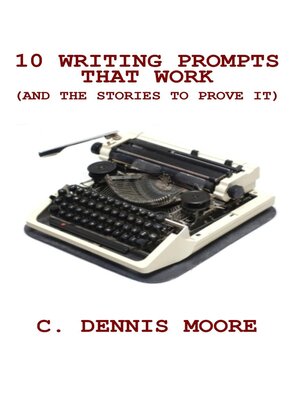 cover image of 10 Writing Prompts That Work (and the stories to prove it)